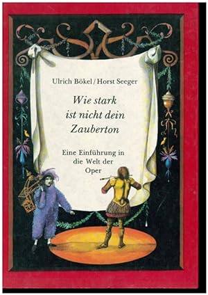 Seller image for Wie stark ist nicht dein Zauberton. Eine Einfhrung in die Welt der Oper. for sale by Ant. Abrechnungs- und Forstservice ISHGW