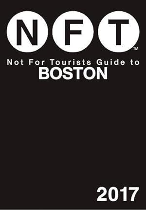 Bild des Verkufers fr Not For Tourists Guide to Boston 2017 zum Verkauf von WeBuyBooks