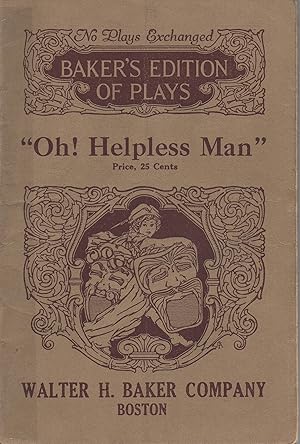 Image du vendeur pour Oh! Helpless Man! A Comedy in One Act mis en vente par Book Booth