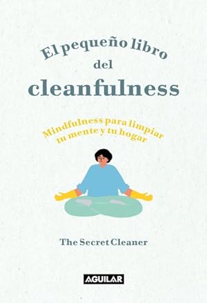 Seller image for El pequeo libro del cleanfulness/ The Little Book of Cleanfulness : Mindfulness Para Limpiar Tu Mente Y Tu Hogar/ Mindfulness in Marigolds! -Language: spanish for sale by GreatBookPrices