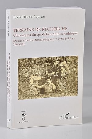 Terrains de Recherche. Chroniques du Quotidien d'un Scientifique: Brousse Africaine, Tanety Malga...