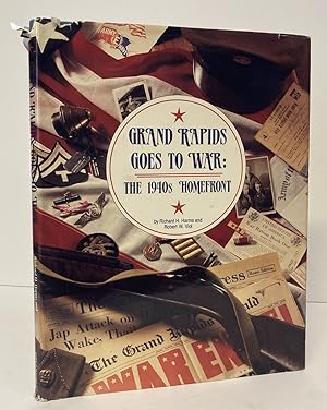 Seller image for Grand Rapids Goes to War: The 1940's Homefront for sale by Peninsula Books