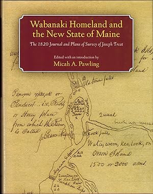 Imagen del vendedor de Wabanaki Homeland and the New State of Maine: The 1820 Journal and Plans of Survey of Joseph Treat a la venta por UHR Books