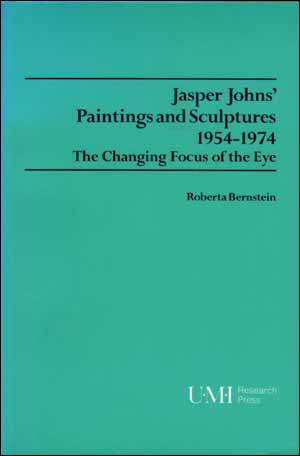 Seller image for Jasper Johns' Paintings and Sculptures, 1954 - 1974 : "The Changing Focus of the Eye", No. 46 Studies in the Fine Arts : The Avant-Garde for sale by Specific Object / David Platzker