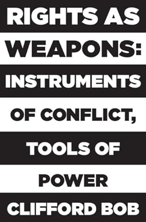 Image du vendeur pour Rights As Weapons : Instruments of Conflict, Tools of Power mis en vente par GreatBookPrices