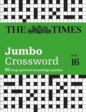 Seller image for Times Jumbo Crossword Book 16 : 60 of the World's Biggest General Knowledge Crossword Puzzles from Times2 for sale by GreatBookPrices