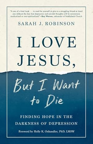 Seller image for I Love Jesus, but I Want to Die : Finding Hope in the Darkness of Depression for sale by GreatBookPrices