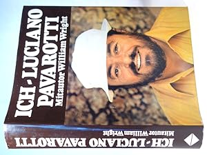 Ich - Luciano Pavarotti. Mitautor William Wright. Übertragen aus dem Amerikanischen von Joachim H...