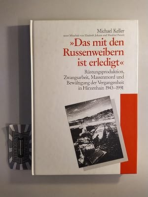 Bild des Verkufers fr Das mit den Russenweibern ist erledigt. Rstungsproduktion, Zwangsarbeit, Massenmord und Bewltigung der Vergangenheit in Hirzenhain zwischen 1943 und 1991. (Wetterauer Geschichtsbltter. Beiheft 2). zum Verkauf von Druckwaren Antiquariat