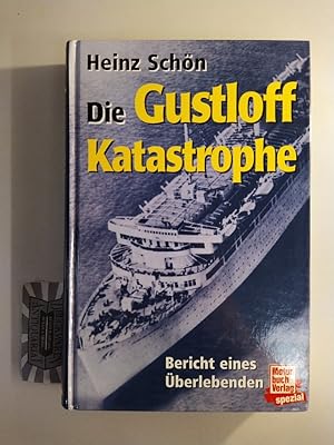 Die »Gustloff«-Katastrophe. Bericht eines Überlebenden über die größte Schiffskatastrophe im Zwei...