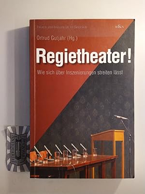 Seller image for Regietheater! Wie sich ber Inszenierungen streiten lsst. (Theater und Universitt im Gesprch. Band 6). for sale by Druckwaren Antiquariat