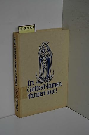 Seller image for In Gottes Namen fahren wir! : Ein Buch f. d. Almleute / Jakob Murbck. Mit e. Geleitw. von M. Faulhaber for sale by ralfs-buecherkiste