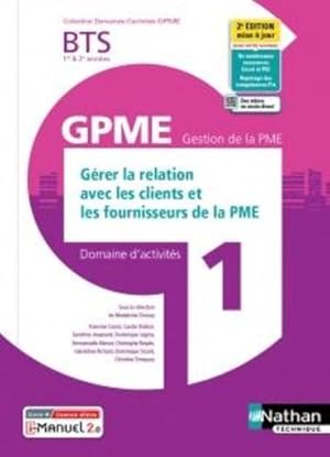 Seller image for domaines d'activits GPME : domaine d'activits 1 : grer la relation avec les clients et les fournisseurs de la PME : BTS GPME 1re et 2e annes (dition 2021) for sale by Chapitre.com : livres et presse ancienne