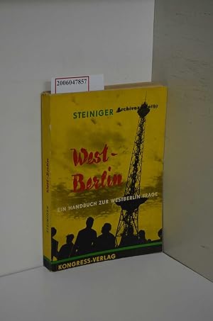 Bild des Verkufers fr Westberlin : Ein Handbuch zur Westberlin-Frage / Erarb. v. e. Kollektiv v. Mitarb. wissenschaftl. Institute sowie staatl. u. gesellschaftl. Institutionen unter Leitg v. P. A. Steiniger zum Verkauf von ralfs-buecherkiste