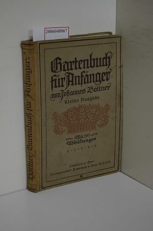 Gartenbuch für Anfänger / Unterweisung im Anlegen, Bepflanzen und Pflegen des Hausgartens im Obst...