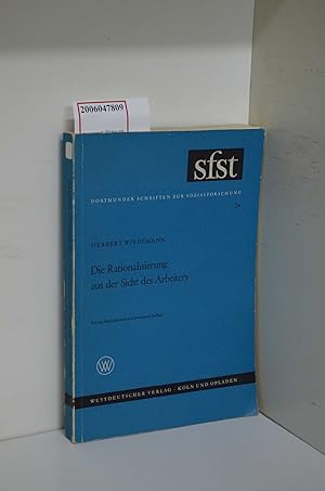 Bild des Verkufers fr Die Rationalisierung aus der Sicht des Arbeiters : Eine soziolog. Untersuchung in d. mechan. Fertigung / Herbert Wiedemann / Dortmunder Schriften zur Sozialforschung ; Bd. 24 zum Verkauf von ralfs-buecherkiste