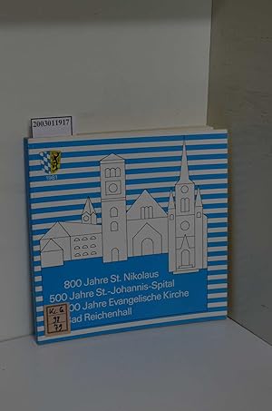 Imagen del vendedor de 800 Jahre St. Nikolaus 500 Jahre St.-Johannis-Spital 100 Jahre Evangelische Kirche Bad Reichenhall. Herrausgeber Katholisches Stadtpfarrant St. Nikolaus a la venta por ralfs-buecherkiste