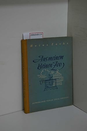 Seller image for Aus meinem kleinen Zoo / Heinz Zache. [Ill. u. typographische Gestaltung: Herbert Prget] for sale by ralfs-buecherkiste