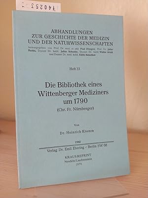 Bild des Verkufers fr Die Bibliothek eines Wittenberger Mediziners um 1790. (Chr. Fr. Nrnberger]. [Von Heinrich Kramm]. (= Abhandlungen zur Geschichte der Medizin und der Naturwissenschaften. Heft 33). zum Verkauf von Antiquariat Kretzer