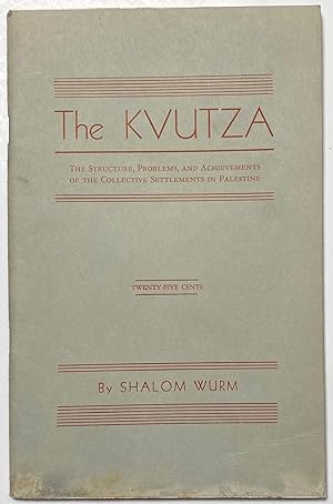 The kvutza: The structure, problems, and achievements of the collective settlements in Palestine