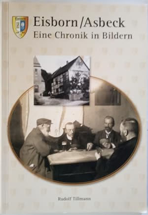 Eisborn-Asbeck : eine Chronik in Bildern. [Hrsg.: Dorfgemeinschaft Eisborn e.V. Rudolf Tillmann]