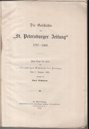 Bild des Verkufers fr Die Geschichte der ' St. Petersburger Zeitung ' 1727 - 1902. Zum Tage der Feier des 175jhrigen Bestehens der Zeitung, dem 3. Januar 1902. zum Verkauf von Antiquariat Carl Wegner