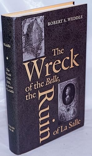 Image du vendeur pour The Wreck of the Belle, the Ruin of La Salle mis en vente par Bolerium Books Inc.