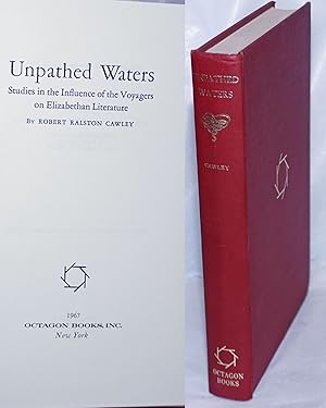 Image du vendeur pour Unpathed Waters: Studies in the Influence of the Voyagers on Elizabethan Literature mis en vente par Bolerium Books Inc.