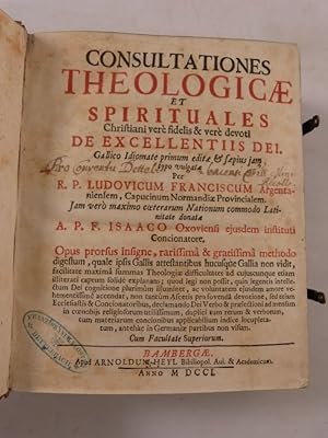 Imagen del vendedor de Consultationes Theologicae Et Spirituales Christiani vere fidelis & vere devoti De Excellentiis Dei / Gallico Idiomate primum editae & saepius iam typo vulgatae a la venta por Antiquariat Bookfarm