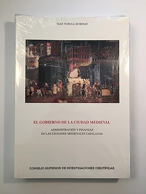 El gobierno de la ciudad medieval. Administración y finanzas en las ciudades medievales catalanas