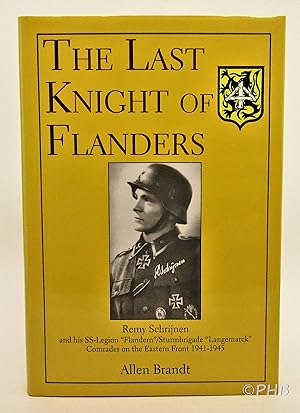 Seller image for Last Knight of Flanders: Remy Schrijnen and His SS-Legion "Flandern"/Sturmbrigade "Langemarck" Comrades on the Eastern Front 1941-1945 for sale by Post Horizon Booksellers