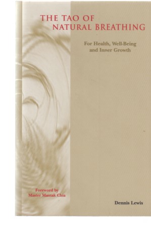 The Tao of Natural Breathing. For Health, Well-Being and Inner Growth.