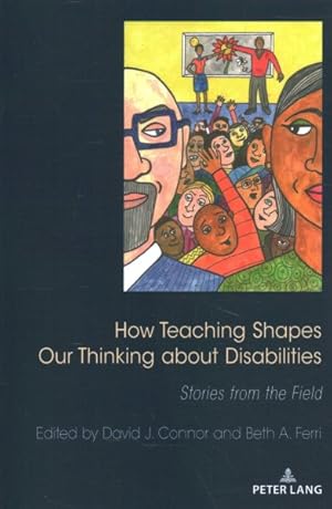 Imagen del vendedor de How Teaching Shapes Our Thinking About Disabilities : Stories from the Field a la venta por GreatBookPrices