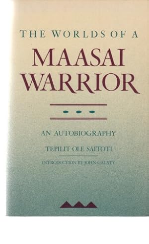 The Worlds of a Maasai Warrior. An Autobiography . Introd. by John Galaty.