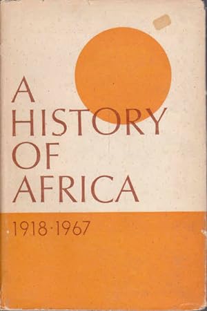 Imagen del vendedor de A History of Africa: 1918-1967 a la venta por Goulds Book Arcade, Sydney