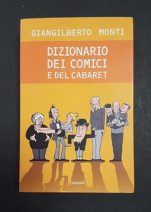 Monti Giangiliberto. Dizionario dei comici e del cabaret. Garzanti. 2008 - I. Dedica dell'Autore ...