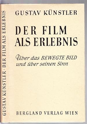 Der Film als Erlebnis. Über das bewegte Bild und über seinen Sinn.