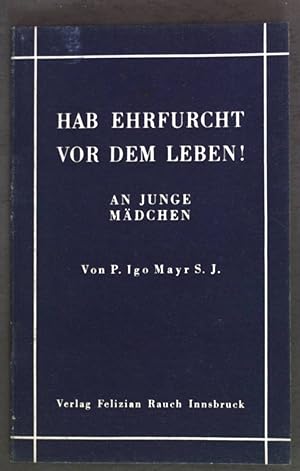 Bild des Verkufers fr Hab Ehrfurcht vor dem Leben! An junge Mdchen. zum Verkauf von books4less (Versandantiquariat Petra Gros GmbH & Co. KG)