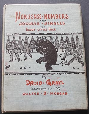 Nonsense Numbers and Jocular Jingles for Funny Little Folk. Illustrated by Walter J. Morgan.