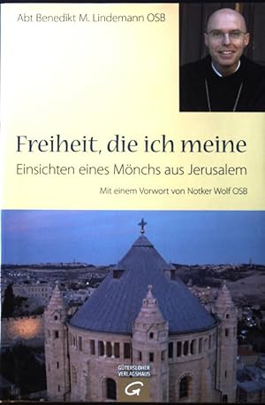 Freiheit, die ich meine : Einsichten eines Mönchs aus Jerusalem. (SIGNIERTES EXEMPLAR)