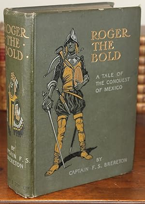 Seller image for Roger the Bold, a Tale of the Conquest of Mexico. Illustrated by Stanley L. Wood. for sale by Bristow & Garland