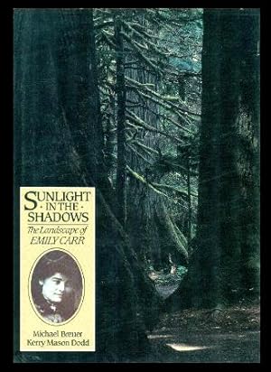 Seller image for SUNLIGHT IN THE SHADOWS - The Landscape of Emily Carr for sale by W. Fraser Sandercombe