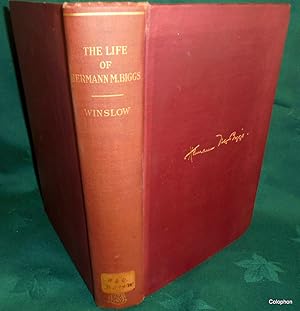 The Life of Hermann M Biggs. Physician and Statesman of Public Health.