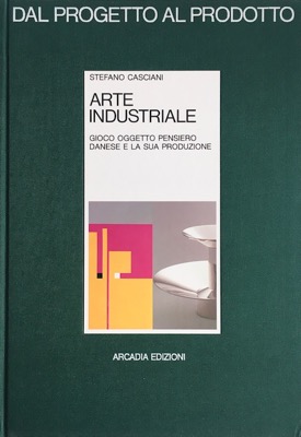 Imagen del vendedor de Arte industriale. Gioco oggetto pensiero. Danese e la sua produzione a la venta por A&M Bookstore / artecontemporanea