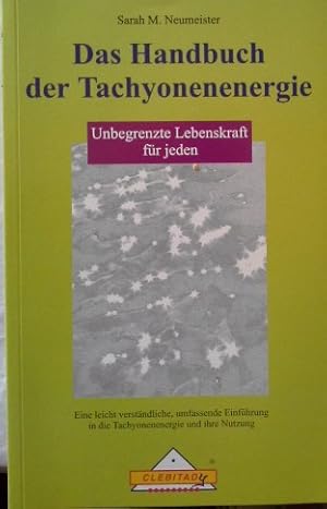 Das Handbuch der Tachyonenenergie. Unbegrenzte Lebenskraft für jeden. Eine leicht verständliche, ...