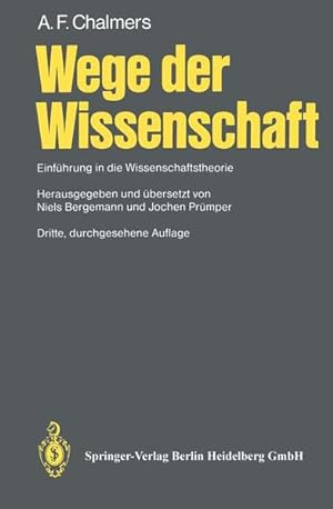 Seller image for Wege der Wissenschaft : Einfhrung in die Wissenschaftstheorie. Hrsg. und bers. von Niels Bergemann und Jochen Prmper. for sale by Antiquariat Thomas Haker GmbH & Co. KG