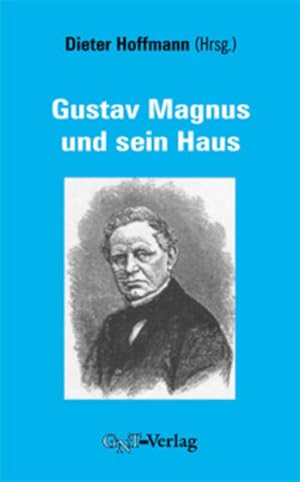 Gustav Magnus und sein Haus. Im Auftr. der Deutschen Physikalischen Gesellschaft hrsg.