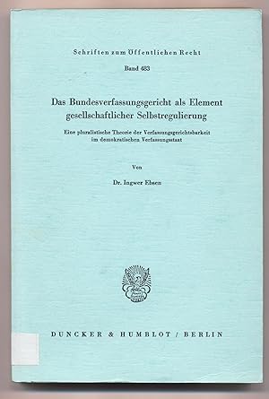 Seller image for Das Bundesverfassungsgericht als Element gesellschaftlicher Selbstregulierung Eine gesellschaftliche Theorie der Verfassungsgerichtsbarkeit im demokratischen Verfassungsstaat for sale by avelibro OHG