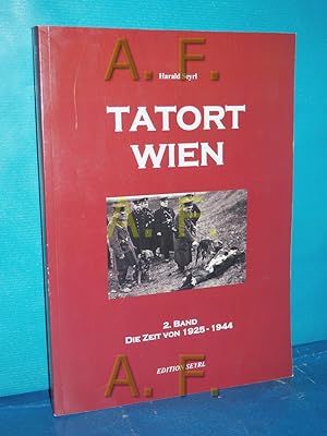 Seller image for Tatort Wien, Band 2: Die Zeit von 1925 - 1944 for sale by Antiquarische Fundgrube e.U.