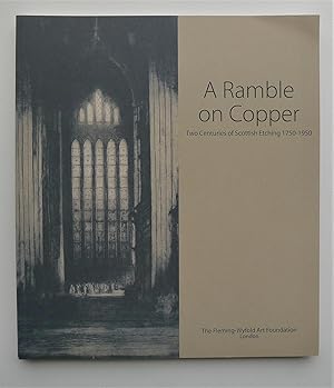 A Ramble on Copper: Two Centuries of Scottish Etching 1750-1950. London, 8 April to 28 June 2003 ...